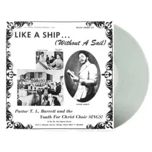 Pastor T.L. Barrett And The Youth For Christ Choir - Like A Ship (Without A Sail) - Clear Vinyl
