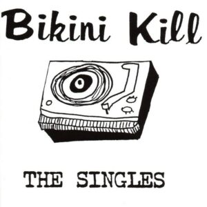 Bikini Kill – The Singles
