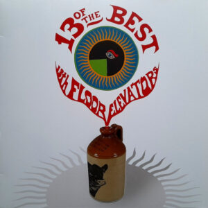 13th Floor Elevators – 13 Of The Best