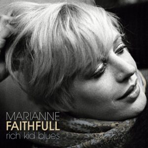 Marianne Faithfull – Rich Kid Blues
