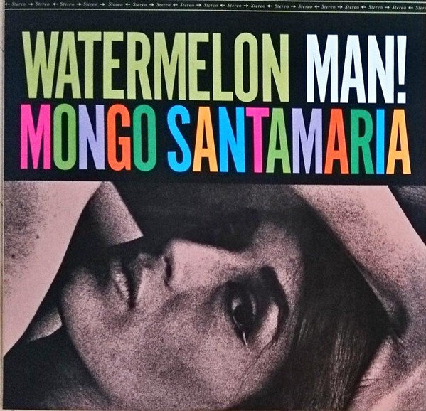 Mongo Santamaria – Watermelon Man!