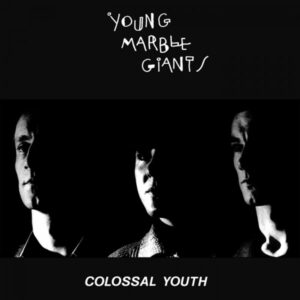 Young Marble Giants – Colossal Youth