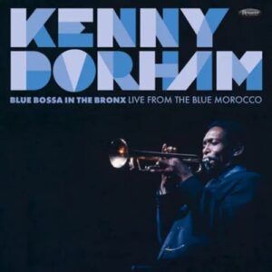 Kenny Dorham - Blue Bossa In The Bronx: Live From The Blue Morocco 1967 2LP (RSD 2025)