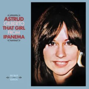 Astrud Gilberto - That Girl From Ipanema: Sky Blue Vinyl (RSD 2025)