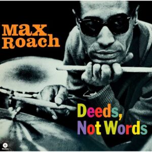 Max Roach – Deeds, Not Words