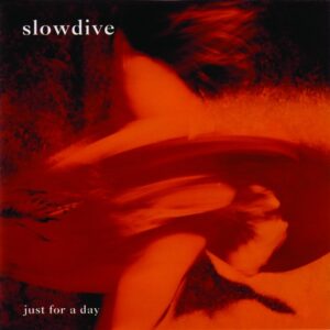 Slowdive - Just For A Day