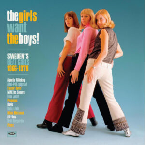 Various – The Girls Want The Boys! Sweden's Beat Girls 1966-1970