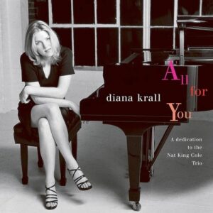Diana Krall – All For You (A Dedication To The Nat King Cole Trio)