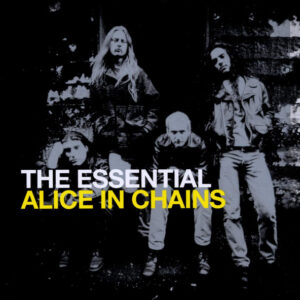 Alice In Chains – The Essential Alice In Chains