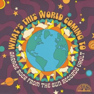 Various - What's This World Coming To: Garage Rock From The Sun Records Vault (RSD Black Friday 2025 Zoetrope Picture Disc Vinyl)