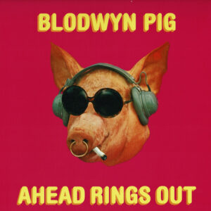Blodwyn Pig – Ahead Rings Out (Vinyl)