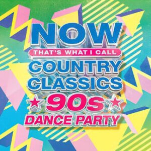 Various – Now That's What I Call Country Classics 90s Dance Party
