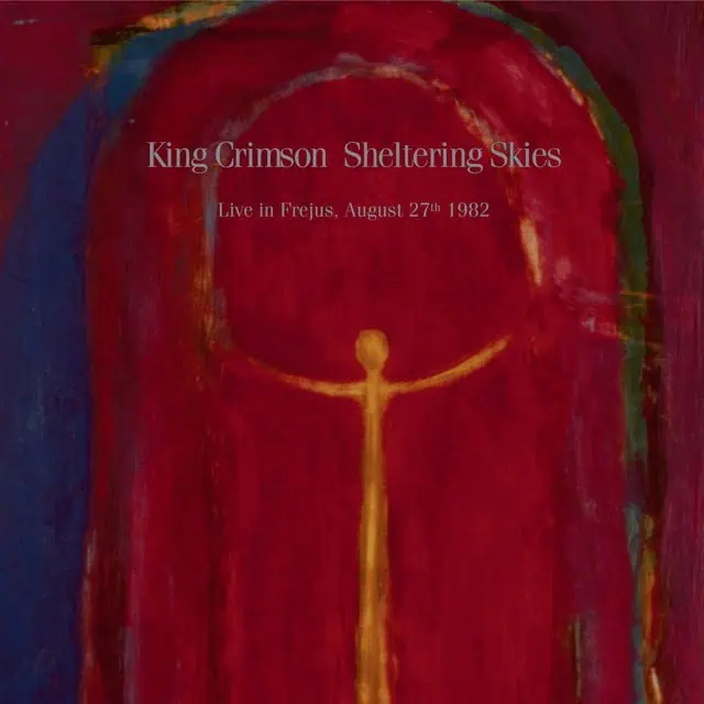King Crimson – Sheltering Skies: Live In Fréjus, August 27th 1982 (2LP Vinyl)