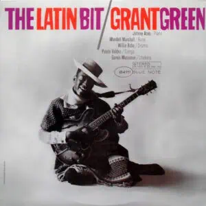 Grant Green – The Latin Bit
