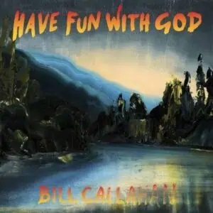 Bill Callahan – Have Fun With God (Vinyl)