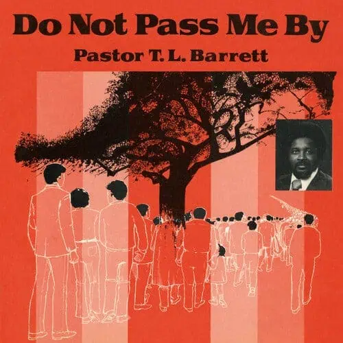 Pastor T. L. Barrett – Do Not Pass Me By