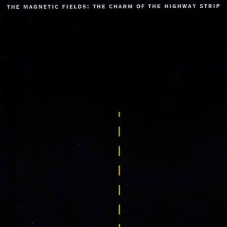 The Magnetic Fields – The Charm Of The Highway Strip (Vinyl)