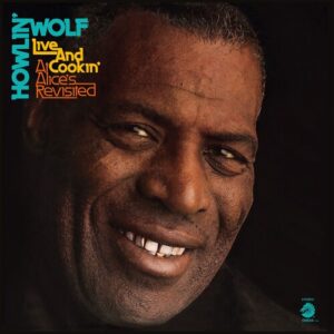 Howlin' Wolf – Live And Cookin' At Alice's Revisited (Vinyl)