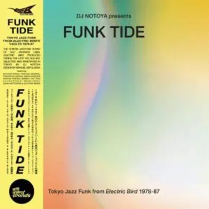 DJ Notoya – Funk Tide: Tokyo Jazz-Funk From Electric Bird 1978-87 (Vinyl)