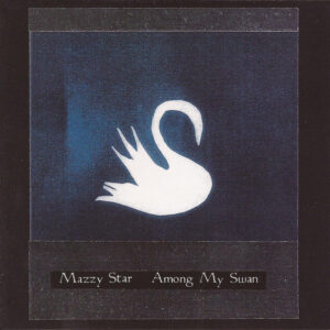 Mazzy Star – Among My Swan (דיסק CD)