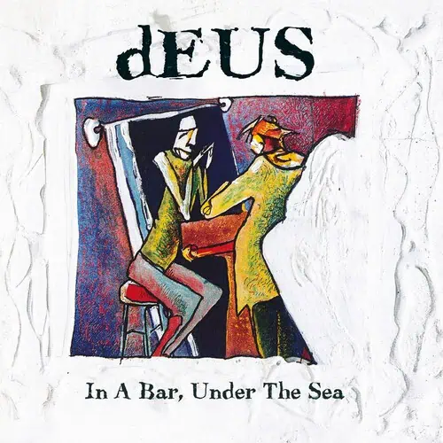 dEUS – In A Bar, Under The Sea (2LP Vinyl)