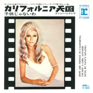 Nancy Sinatra – How Are Things In California? / I'm Not A Girl Anymore: 7" Vinyl 1971 Japan Press (יד שנייה)