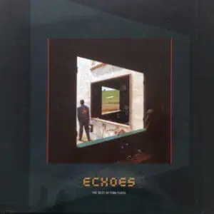 Pink Floyd – Echoes (The Best Of Pink Floyd)