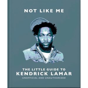 Not Like Me: The Little Guide to Kendrick Lamar (Book)