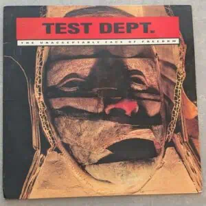 Test Dept. – The Unacceptable Face Of Freedom: 1986 UK Press (יד שנייה)